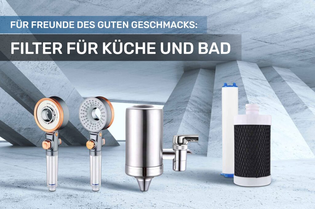 Filter für Küche und Bad Wasseraufbereitung